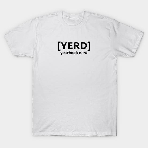 Yerd - Yearbook Nerd T-Shirt by InTrendSick